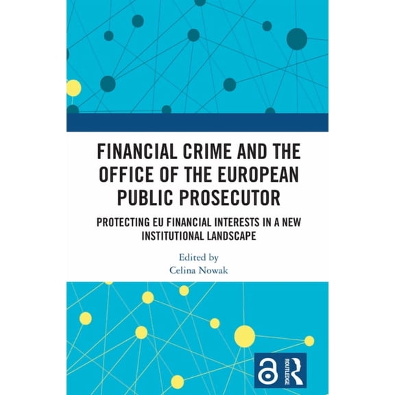 Financial Crime and the Office of the European Public Prosecutor: Protecting EU Financial Interests in a New Institution, (Hardcover)
