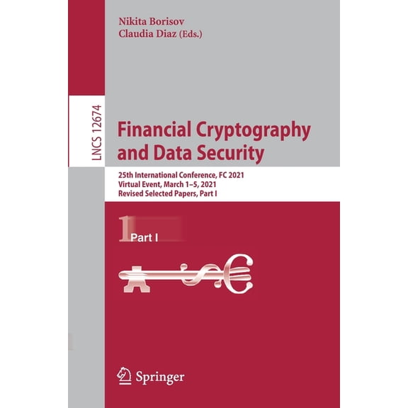 Financial Cryptography and Data Security: 25th International Conference, FC 2021, Virtual Event, March 1-5, 2021, Revise, (Paperback)