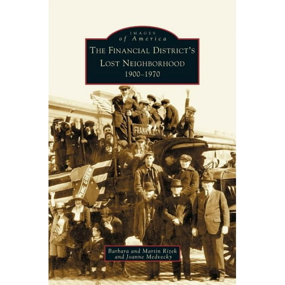 Financial District's Lost Neighborhood: 1900-1970 (Hardcover)