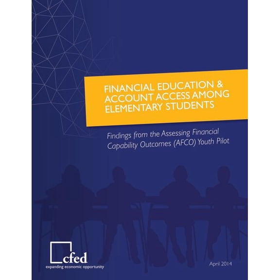 Financial Education & Account Access Among Elementary Students Findings from the Assessing Financial Capability Outcomes