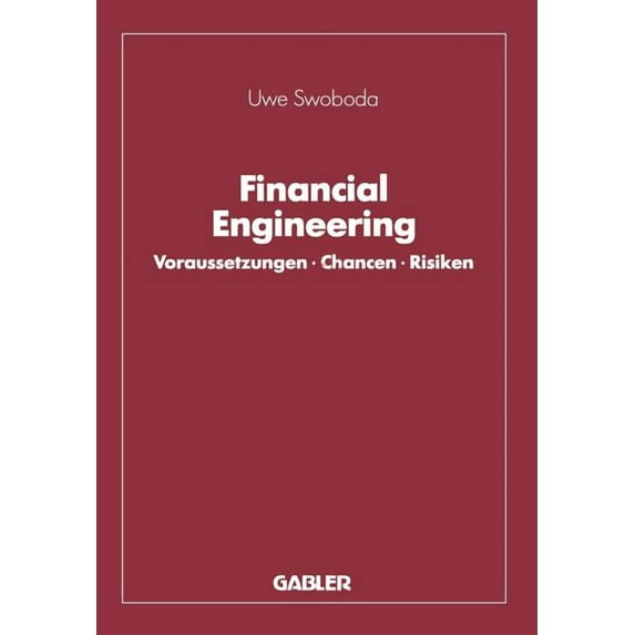 Financial Engineering: Voraussetzungen - Chancen - Risiken, (Paperback)