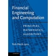 thumbnail image 1 of Financial Engineering and Computation: Principles, Mathematics, Algorithms, (Hardcover), 1 of 1