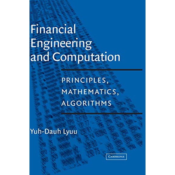 Pre-Owned Financial Engineering and Computation: Principles, Mathematics, Algorithms (Hardcover) 052178171X 9780521781718