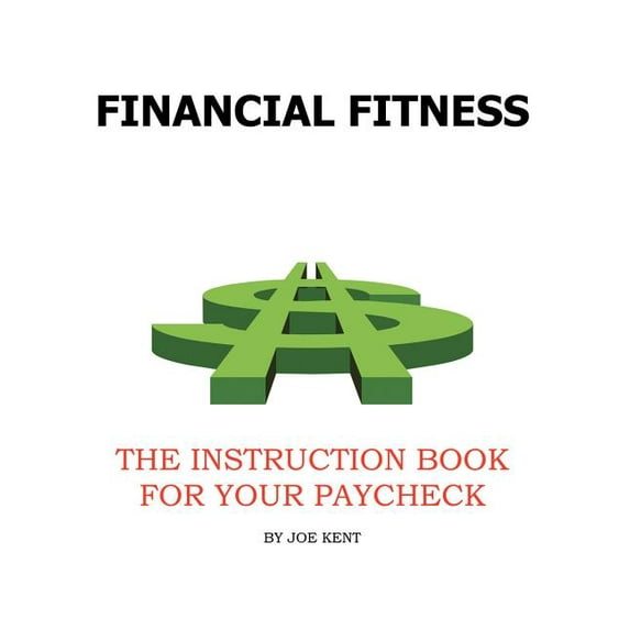 Financial Fitness: The Instruction Book for Yourpaycheck (Paperback)