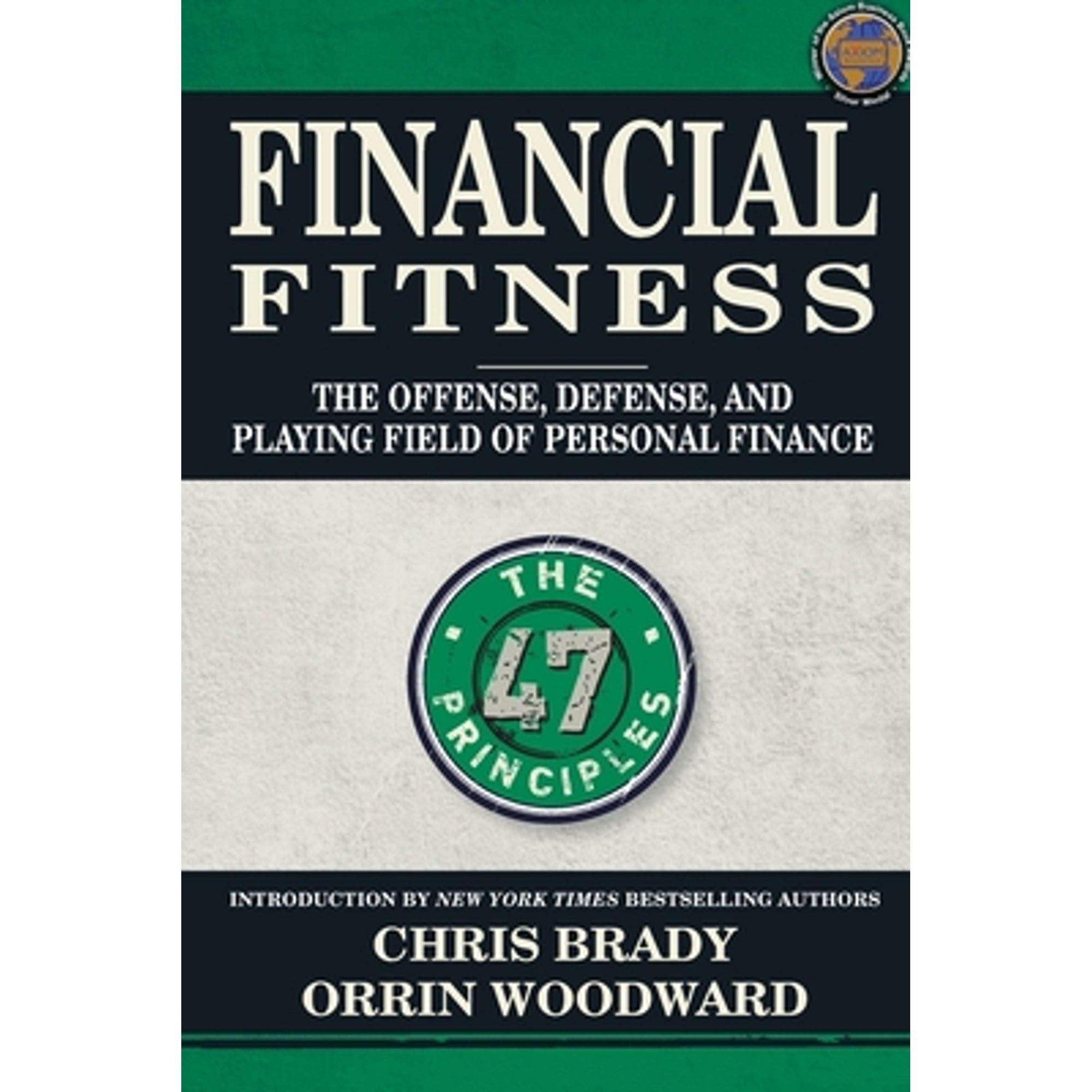 Pre-Owned Financial Fitness: The Offense, Defense, and Playing Field of Personal Finance (Paperback 9780990424352) by Chris Brady, Orrin Woodward