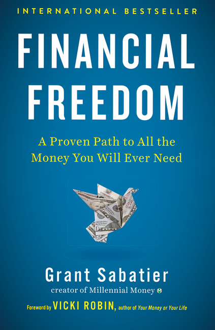 Financial Freedom: A Proven Path to All the Money You Will Ever Need (Hardcover) by Grant Sabatier, Vicki Robin - image 1 of 5