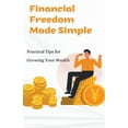 thumbnail image 1 of Financial Freedom Made Simple: Practical Tips for Growing Your Wealth (Paperback), 1 of 1