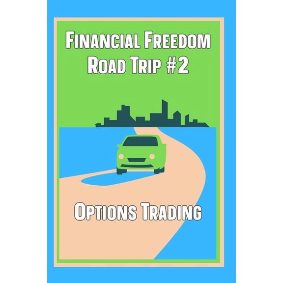 Financial Freedom Road Trip #2: Options Trading