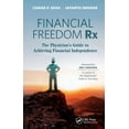 thumbnail image 1 of Financial Freedom Rx: The Physician's Guide to Achieving Financial Independence, (Paperback), 1 of 1