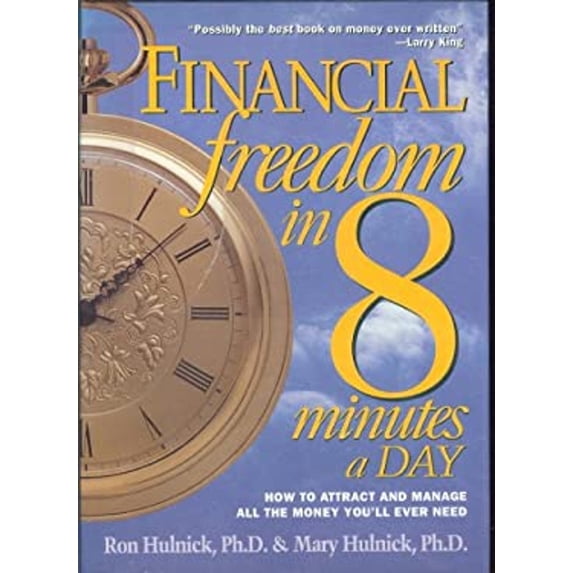 Pre-Owned Financial Freedom in 8 Minutes a Day: How to Attract and Manage All the Money You'll Ever Need (Hardcover) 0875961894 9780875961897