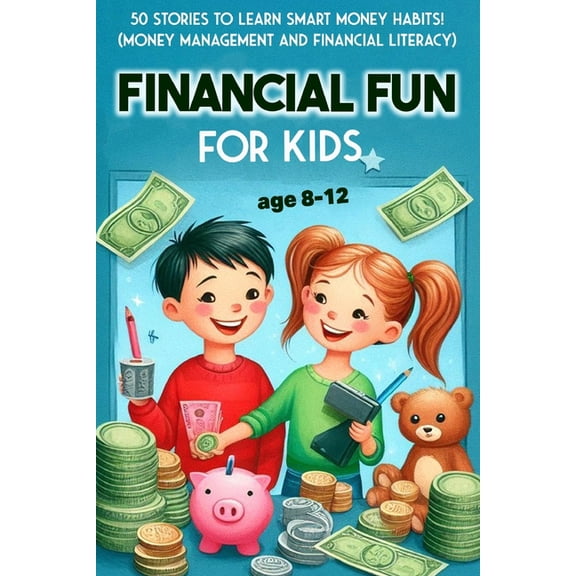Learn English with 50 Short Stories Financial Fun for Kids 8-12: 50 Stories to Learn Smart Money Habits! (Money Management and Financial Literacy): 50 Fun S, (Paperback)