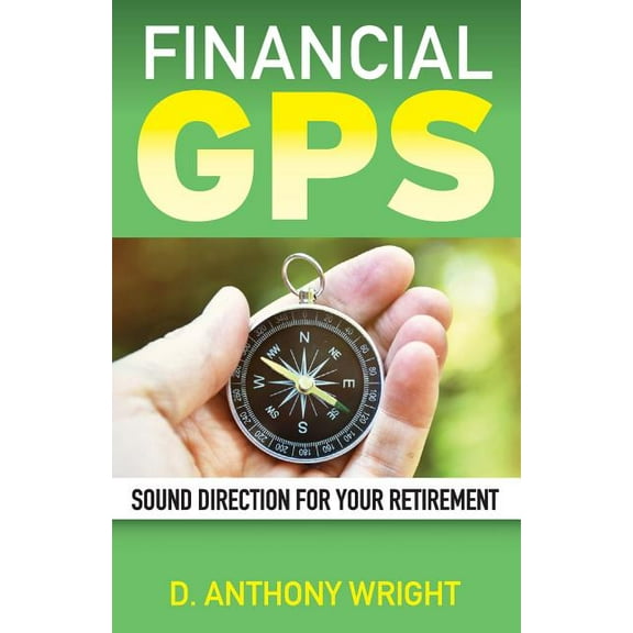 Financial GPS: Sound Direction For Your Retirement (Paperback)