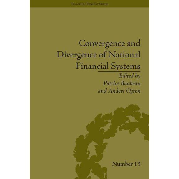 Financial History Convergence and Divergence of National Financial Systems: Evidence from the Gold Standards, 1871-1971, (Hardcover)