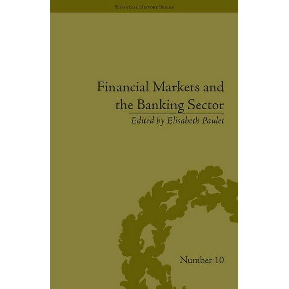 Financial History Financial Markets and the Banking Sector: Roles and Responsibilities in a Global World, (Hardcover)