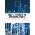 thumbnail image 1 of Financial History of the United States From J.P. Morgan to the Institutional Investor: A Financial History of the United States 1900-1970, (Hardcover), 1 of 1