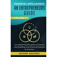 thumbnail image 1 of Financial Intelligence: An Entrepreneurs Guide on Mastering the Game of Money and Building Real Financial Freedom in Bus, (Paperback), 1 of 1
