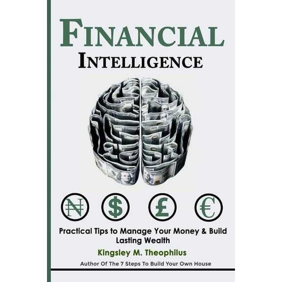Financial Intelligence: Practical Tips to Manage your Money & Build lasting Wealth (Paperback)