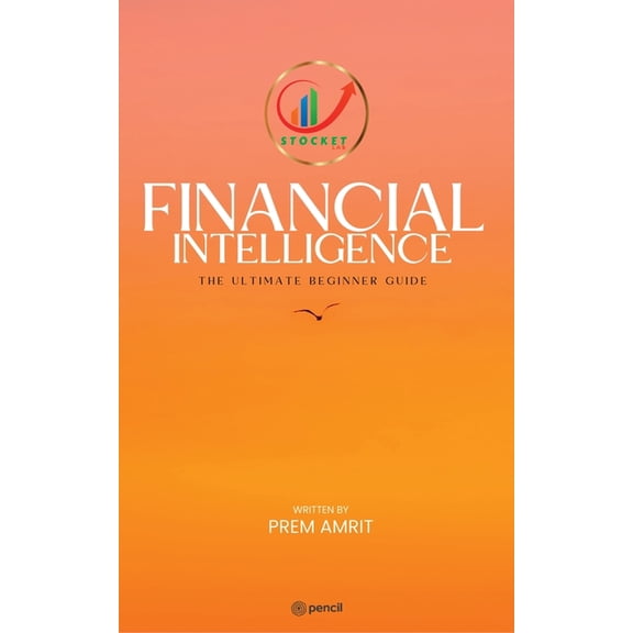 Financial Intelligence: The Ultimate Beginner Guide, (Paperback)