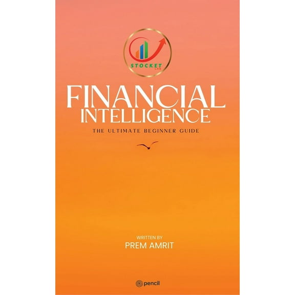 Financial Intelligence: The Ultimate Beginner Guide, (Paperback)