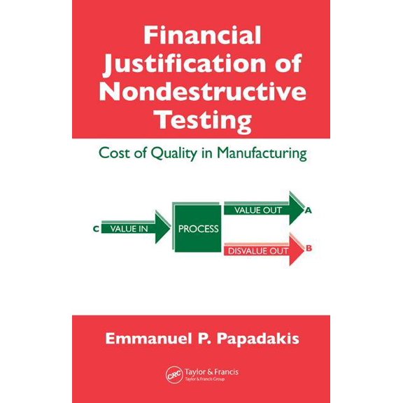 Financial Justification of Nondestructive Testing: Cost of Quality in Manufacturing, (Hardcover)