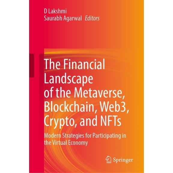 The Financial Landscape of the Metaverse, Blockchain, Web3, Crypto, and Nfts: Modern Strategies for Participating in the, (Hardcover)