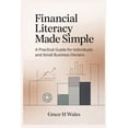 thumbnail image 1 of Financial Literacy Made Simple: A Practical Guide for Individuals and Small Business Owners, (Paperback), 1 of 1