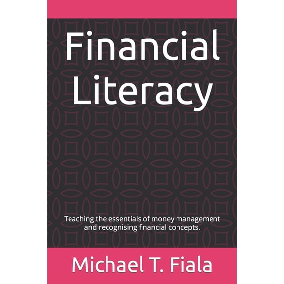 Financial Literacy: Teaching the essentials of money management and recognising financial concepts. (Paperback)