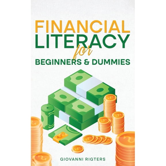 Financial Literacy for Beginners & Dummies, (Hardcover)