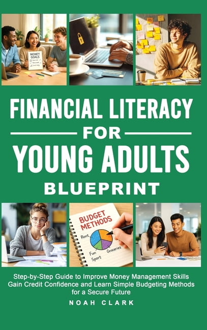 Financial Literacy for Young Adults Blueprint: Step-by-Step Guide to ...