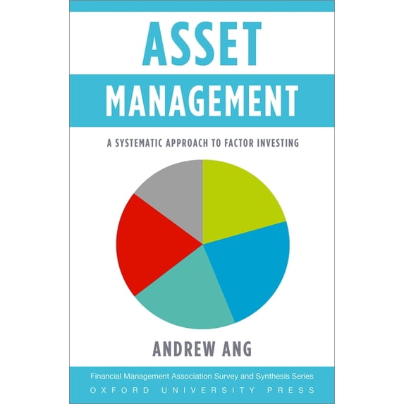 Financial Management Association Survey Asset Management: A Systematic Approach to Factor Investing, (Hardcover)