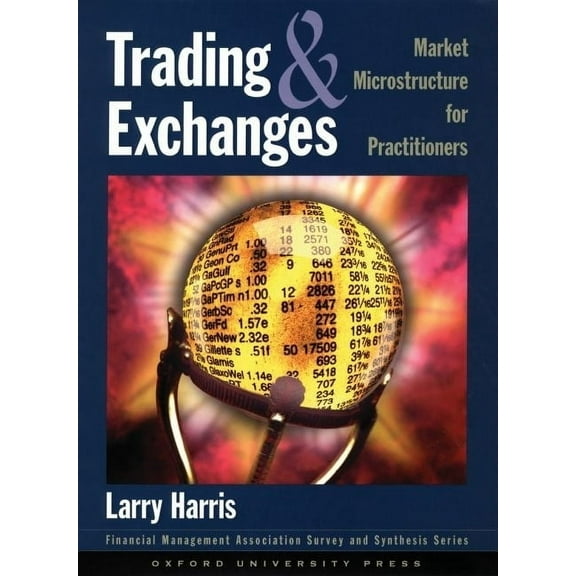 Financial Management Association Survey  Trading and Exchanges: Market Microstructure for Practitioners, (Hardcover)