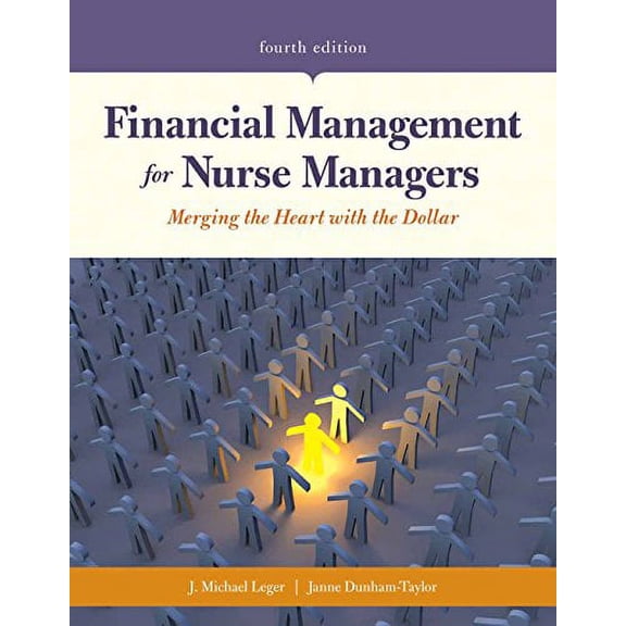 Pre-Owned Financial Management for Nurse Managers: Merging the Heart with the Dollar: Merging the Heart with the Dollar (Paperback) 1284127257 9781284127256