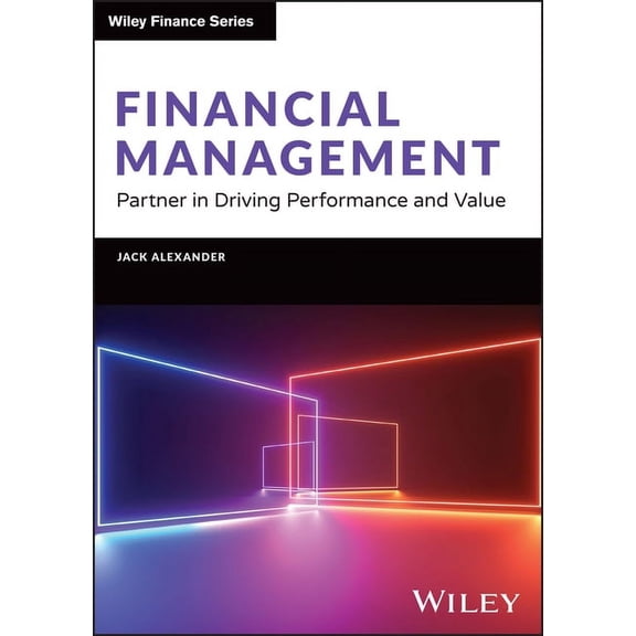 Wiley Finance Financial Management: Partner in Driving Performance and Value, (Hardcover)