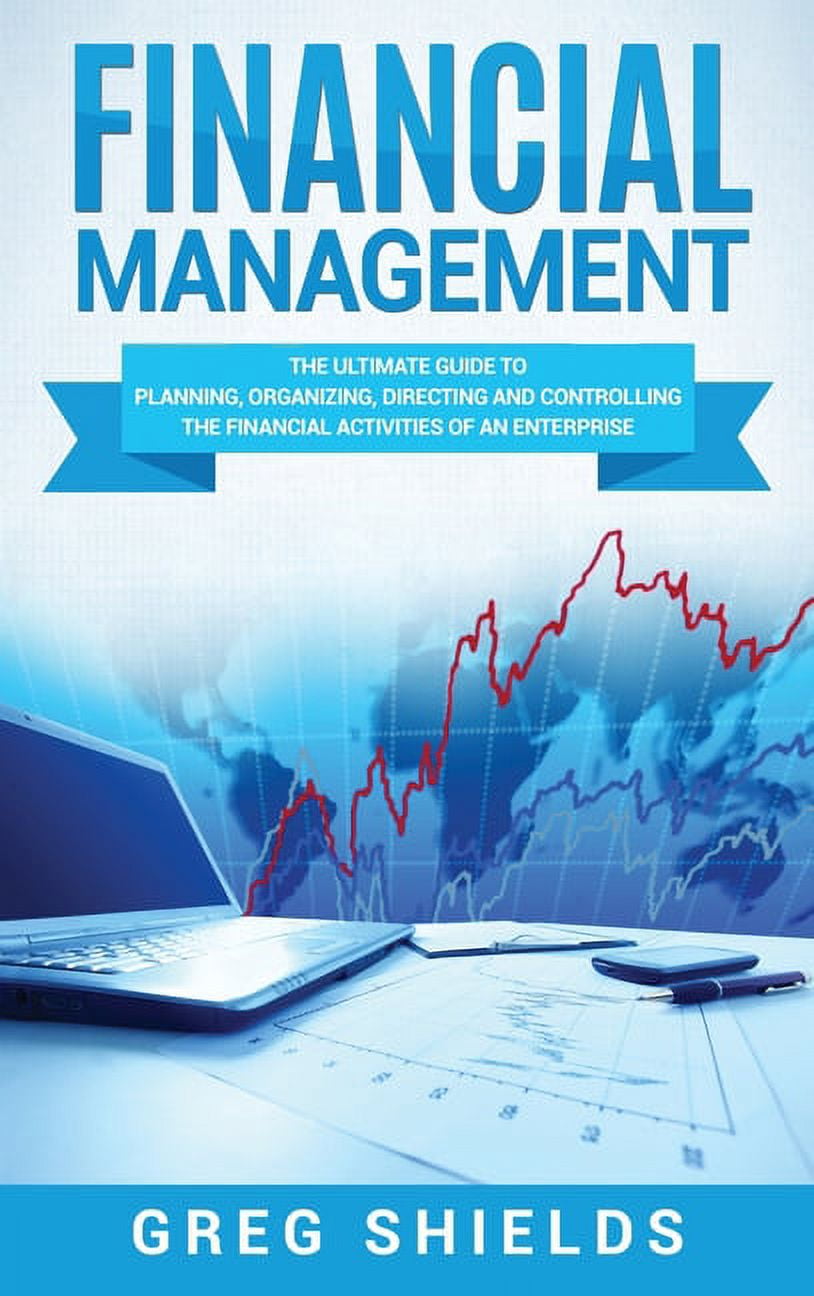Financial Management : The Ultimate Guide to Planning, Organizing ...