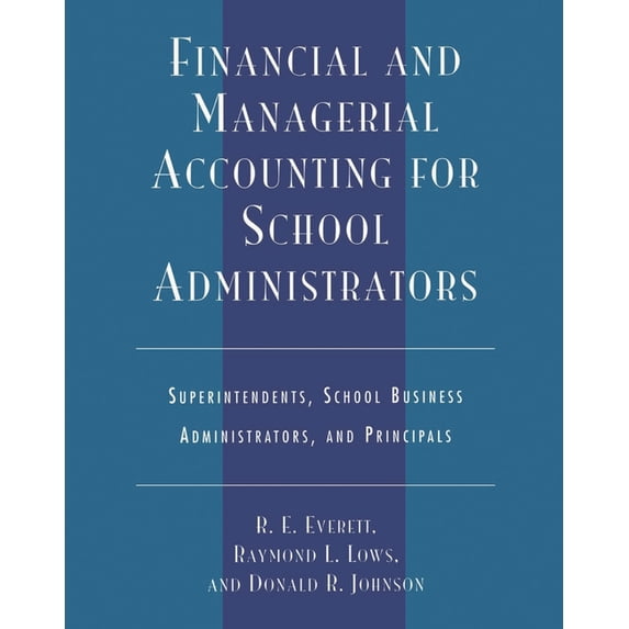 Financial and Managerial Accounting for School Administrators : Superintendents, School Business Administrators and Principals (Edition 4) (Paperback)