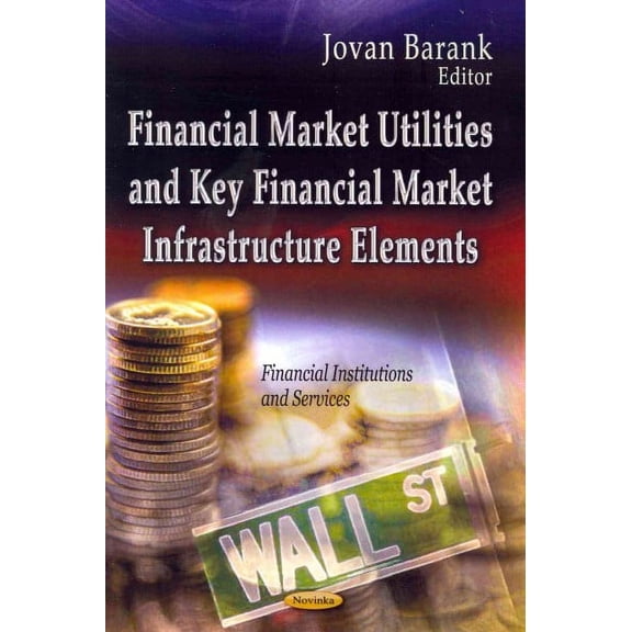 Financial Market Utilities and Key Financial Market Infrastructure Elements