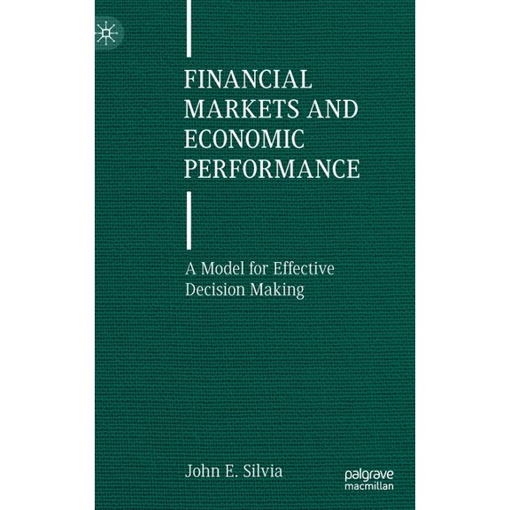 Financial Markets and Economic Performance: A Model for Effective Decision Making, (Hardcover)