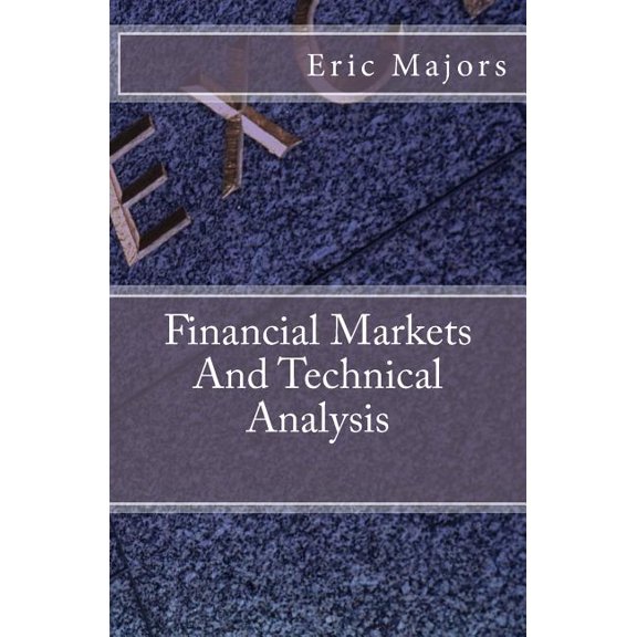 Financial Markets And Technical Analysis (Paperback) by Eric Majors