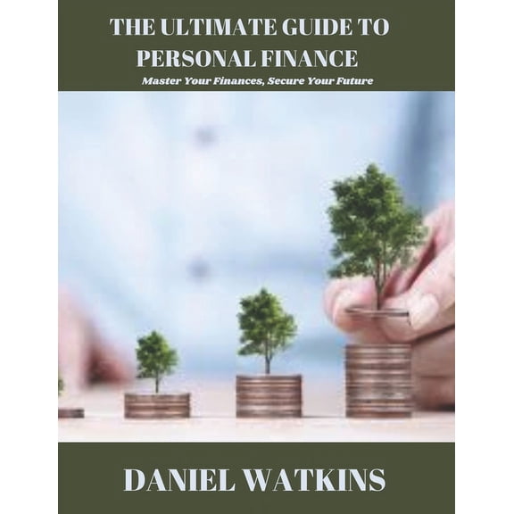 Financial Mastery: The Ultimate Guide to Personal Finance (Paperback)