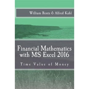 Financial Mathematics with MS Excel 2016: Time Value of Money (Paperback) by Alfred L Kahl, William F Rentz