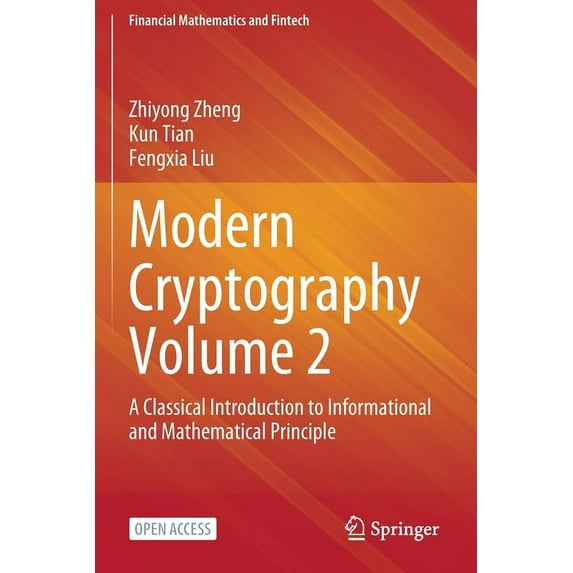 Financial Mathematics and Fintech Modern Cryptography Volume 2: A Classical Introduction to Informational and Mathematical Principle, (Paperback)