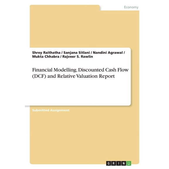 Financial Modelling. Discounted Cash Flow (DCF) and Relative Valuation Report, (Paperback)