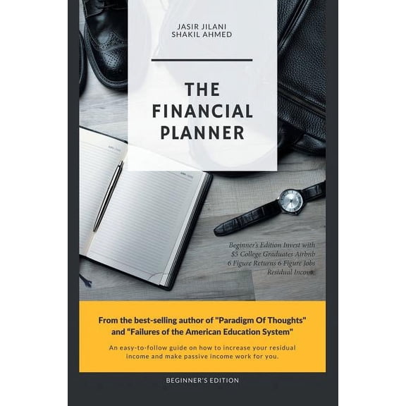 The Financial Planner: Beginner's Edition Invest with $5 College Graduates Airbnb 6 Figure Returns 6 Figure Jobs Residua, (Paperback)