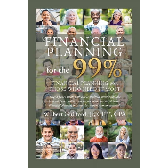 Financial Planning for the 99%: Financial Planning for Those who Need it Most (Paperback)