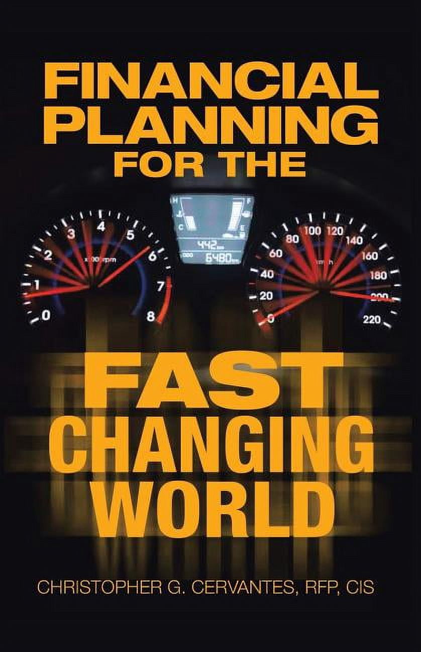 Fast Changing Financial Planning for the Fast Changing World: How to Make Your Money ...