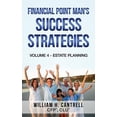 thumbnail image 1 of Financial Point Man's Success Strategies Financial Point Man's Success Strategies: Volume 4 - Estate Planning, Book 4, (Paperback), 1 of 1