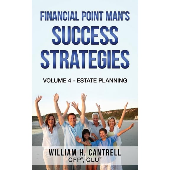 Financial Point Man's Success Strategies Financial Point Man's Success Strategies: Volume 4 - Estate Planning, Book 4, (Paperback)