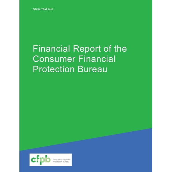 Financial Report of the Consumer Financial Protection Bureau (Paperback)