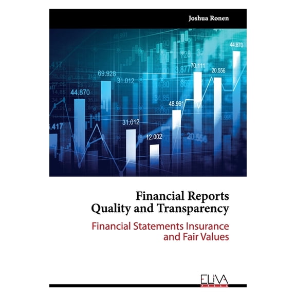Financial Reports Quality and Transparency : Financial Statements Insurance and Fair values (Paperback)