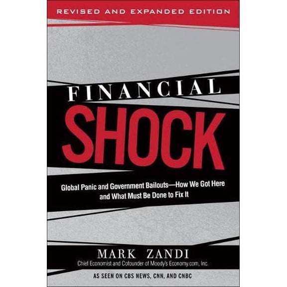 Pre-Owned Financial Shock (Updated Edition), (Paperback): Global Panic and Government Bailouts--How We Got Here and What Must Be Done to Fix It (Paperback) 0137016638 9780137016631